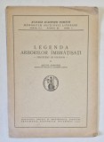 LEGENDA ARBORILOR IMBRATISATI , CERCETARI DE FOLKLOR de ARTHUR GOROVEI , SERIA III , TOMUL XI , MEM. 6 , 1942
