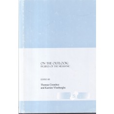 On the Outlook: Figures of the Messianic. Edited by: Thomas Crombez and Katrien
