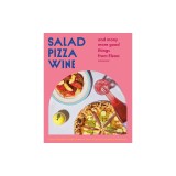 Salad Pizza Wine: And Many More Good Things from Elena