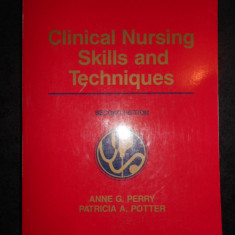 ANNE G. PERRY - CLINICAL NURSING SKILLS AND TECHNIQUES (1990, limba engleza)