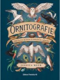 Cumpara ieftin Ornitografie. Ghid ilustrat de folclor si simbolistica a pasarilor/Jessica Roux