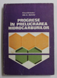 PROGRESE IN PRELUCRAREA HIDROCARBURILOR de COORDONATOR GH . C . SUCIU , 1984