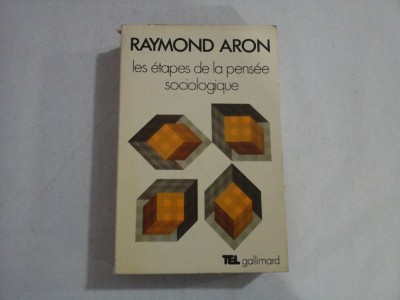 Les etapes de la pensee sociologique - Raymond ARON foto