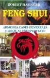 Feng Shui. Armonia casei genereaza noroc si prosperitate - Robert Hasinger