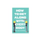 How to Get Along with Almost Everybody