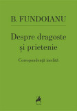 Despre dragoste și prietenie - Paperback brosat - B. Fundoianu - Tracus Arte