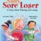 Sally Sore Loser: A Story about Winning and Losing