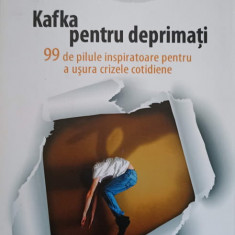 KAFKA PENTRU DEPRIMATI. 99 DE PILULE INSPIRATOARE PENTRU A USURA CRIZELE COTIDIENE-ALLAN PERCY