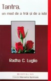 Cumpara ieftin Tantra, un mod de a trai si de a iubi - 2009 - Radha C. Luglio (AQ40)