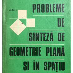 Gh. D. Simionescu - Probleme de sinteză de geometrie plană și în spațiu (editia 1978)