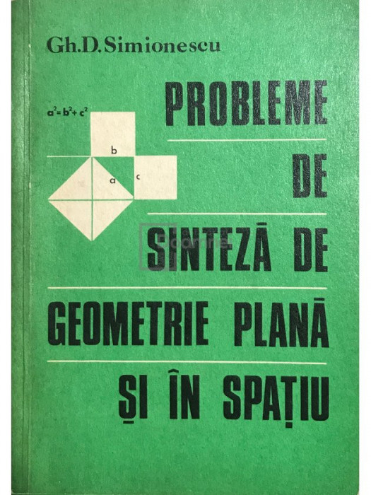 Gh. D. Simionescu - Probleme de sinteză de geometrie plană și &icirc;n spațiu (editia 1978)