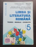 Limba și literatura rom&acirc;nă. Teorie * Modele * Exerciții, clasa a V-a - Cristian Ciocaniu, Alina Ene