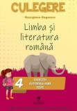 Cumpara ieftin Limba si literatura romana. Culegere. Exercitii, autoevaluare, teste. Clasa 4/Georgiana Gogoescu, cartea romaneasca