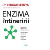 Enzima intineririi. Inversarea procesului de imbatranire, revitalizarea celulelor, refacerea vigorii corporale