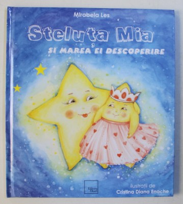 STELUTA MIA SI MAREA EI DESCOPERIRE de MIRABELA LES , ilustratii de CRISTINA DIANA ENACHE , 2019 foto