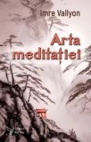 Cumpara ieftin Arta meditatiei/Imre Vallyon