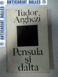 Cumpara ieftin PENSULA SI DALTA - Tudor ARGHEZI