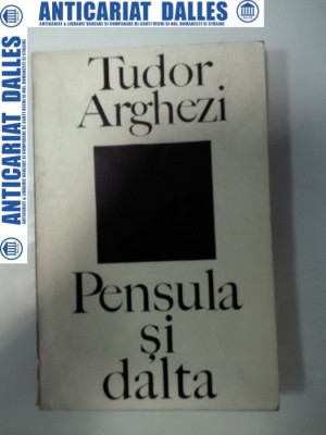 PENSULA SI DALTA - Tudor ARGHEZI foto