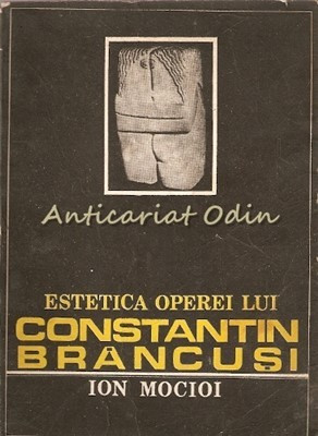 Estetica Operei Lui Constantin Brancusi - Ion Mocioi foto