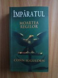 Conn Iggulden - &Icirc;mpăratul. Moartea regilor