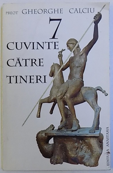 7 CUVINTE CATRE TINERI de PREOT GHEORGHE CALCIU