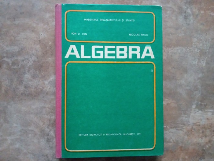 ALGEBRA de ION D.ION, NICOLAE RADU, 1991