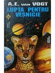 A. E. Van Vogt - Lupta pentru vesnicie (Editia: 1995) foto