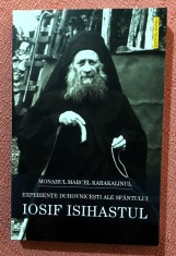 Experiente duhovnicesti ale Sfantului Iosif Isihastul. Editura Sophia, 2022 - Monahul Marcel Karakalinul