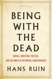 Being with the Dead: Burial, Sacrifice, and the Origins of Historical Consciousness