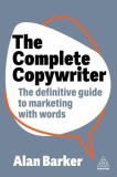 The Complete Copywriter: Create Marketing Copy That Works