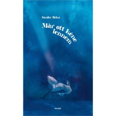 M&aacute;r ott k&eacute;ne lennem - Szeder R&eacute;ka