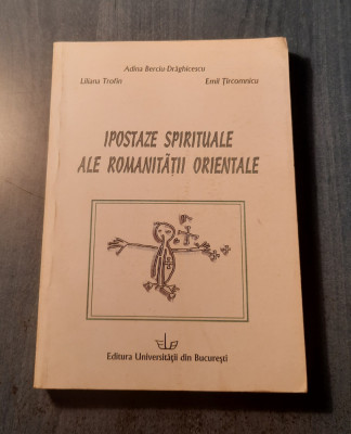 Ipostaze spirituale ale romanitatii orientale Adina Berciu Draghicescu foto
