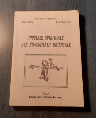 Ipostaze spirituale ale romanitatii orientale Adina Berciu Draghicescu foto