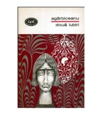 Ion Agarbiceanu - Doua iubiri - povestiri - 112738