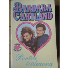 Pentru Totdeauna - Barbara Cartland ,306293