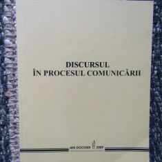 DISCURSUL IN PROCESUL COMUNICARII de ELENA UNGUREANU , 2009