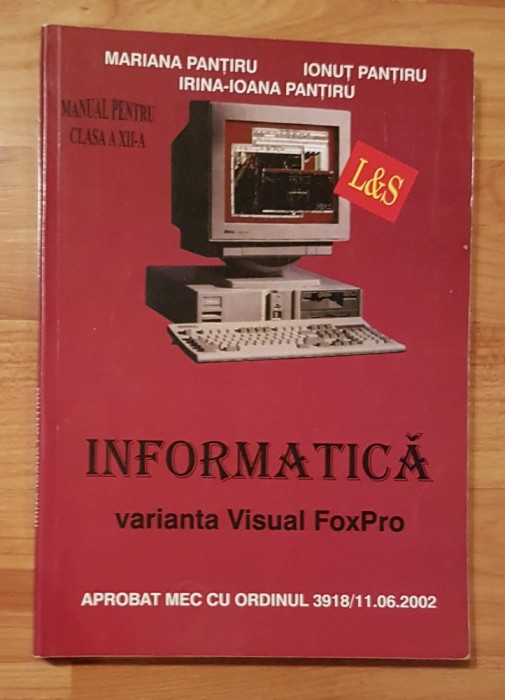 Informatica manual clasa XII varianta Visual FoxPro Pantiru