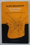 NENOROCIREA SECOLULUI , DESPRE COMUNSIM , NAZISM SI UNICITATEA &#039;&#039; SOAH&#039;&#039; -ULUI de ALAIN BESANCON , 2017
