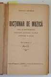 DICTIONAR DE MUZICA , VOCI SI INSTRUMENTE , BISERICA , CONCERT , TEATRU , COMPOZITIE SI ISTORIE de TITUS CERNE , VOLUMUL I : LITERELE A - D , VOLUMU