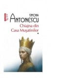 Chiajna din Casa Musatinilor Simona Antonescu 2 volume carte beletristica romana editie de buzunar