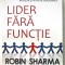 Lider fara Functie, Robin Sharma,Dezvoltare Personala,antreprenoriat.