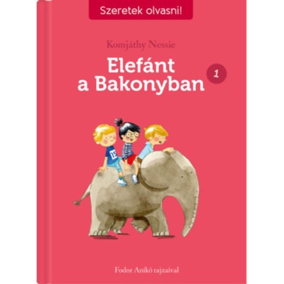 Elef&amp;aacute;nt a Bakonyban 1. - Szeretek olvasni! - Komj&amp;aacute;thy Nessie foto
