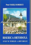 Cumpara ieftin Biserica Ortodoxa - Stalp si Temelie a Adevarului - Vasile Sorescu - Editura Pelerinul - Crestinism - Carte Religioasa