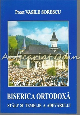 Biserica Ortodoxa. Stalp Si Temelie A Adevarului - Vasile Sorescu