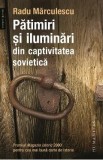 Patimiri si iluminari din captivitatea sovietica - Radu Marculescu