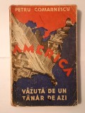 Petru Comarnescu - America văzută de un t&acirc;năr de azi (cu 11 gravuri de P. Grant și 3 hărți) (vezi descriere)