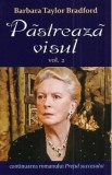 Pastreaza visul Vol.2 - Barbara Taylor Bradford, 2021