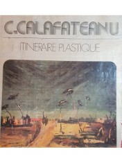 C. Calafateanu - Itineraire plastique (Editia: 1982) foto