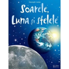 Soarele, Luna Si Stelele, Usborne Books - Editura Univers Enciclopedic