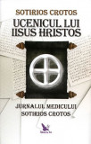 Ucenicul lui Iisus Hristos &ndash; Sotirios Crotos